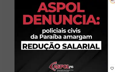 Associação emite nota denunciando manobra do governador João Azevêdo e redução de salários dos Policiais Civis em janeiro